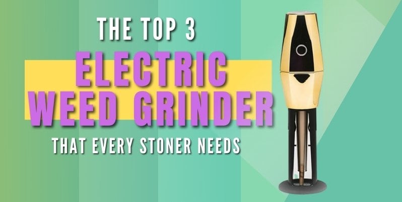 best electric weed grinder 2021