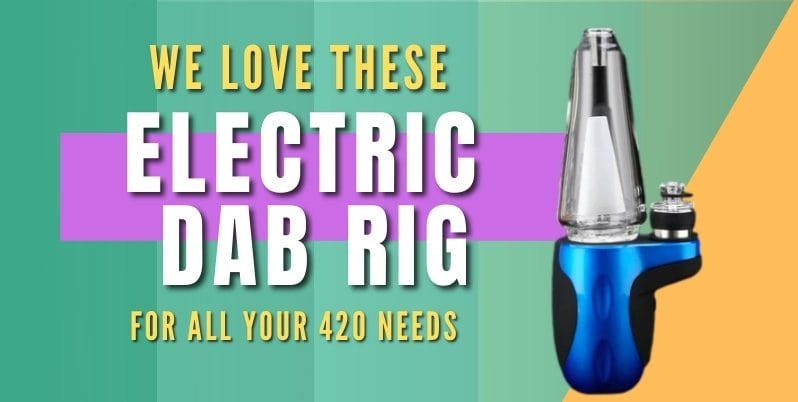 best electric dab rig
