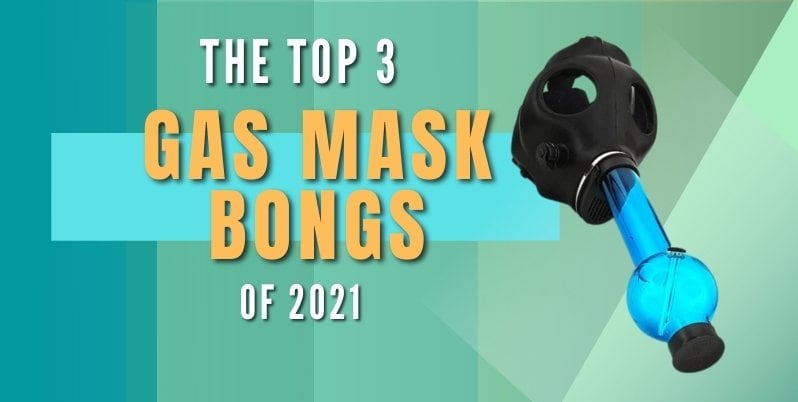 best gas mask bong 2021
