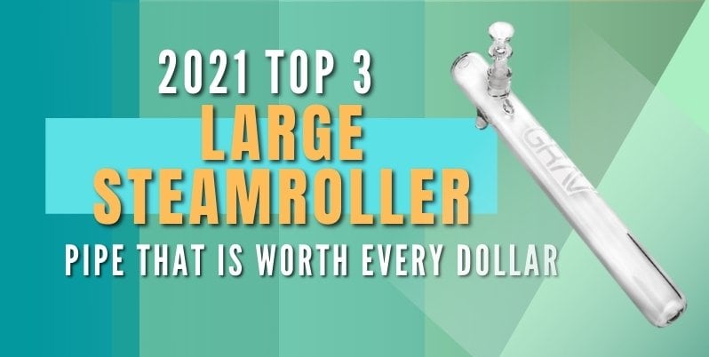 best large steamroller pipe of 2021